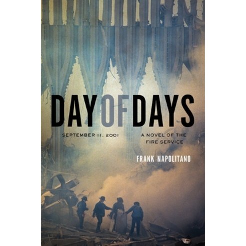 (영문도서) Day of Days: September 11 2001 A Novel of the Fire Service Paperback, Toren James Publishing, English, 9781737520108