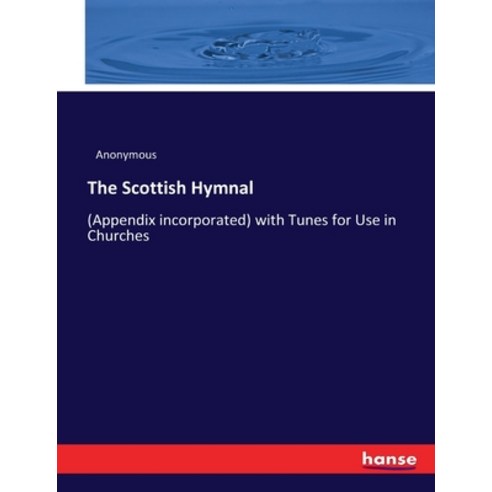 (영문도서) The Scottish Hymnal: (Appendix incorporated) with Tunes for Use in Churches Paperback, Hansebooks, English, 9783337086374