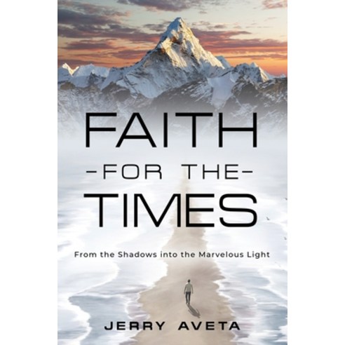 (영문도서) Faith for the Times: From the Shadows into the Marvelous Light Paperback, Abuzz Press, English, 9781958889664
