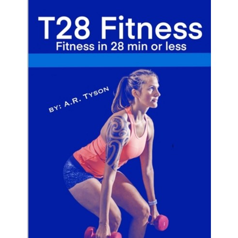 (영문도서) T28: Fitness in 28 min or less Paperback, Independently Published, English, 9798321379936