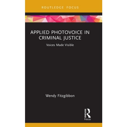 (영문도서) Applied Photovoice in Criminal Justice: Voices Made Visible Hardcover, Routledge, English, 9780367861377
