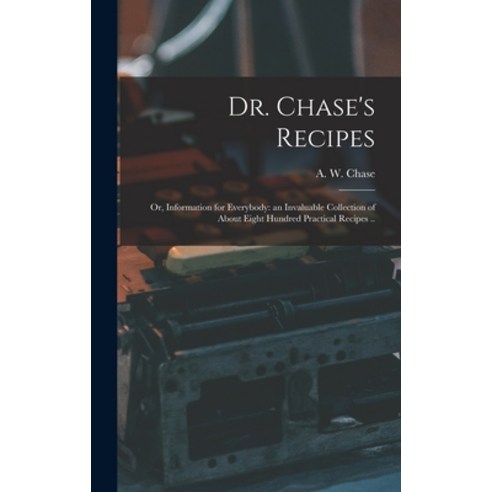 (영문도서) Dr. Chase''s Recipes; or Information for Everybody: an Invaluable Collection of About Eight H... Hardcover, Legare Street Press, English, 9781013846267
