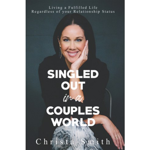 Singled Out in a Couples World: Living a Fulfilled Life Regardless of Your Relationship Status Paperback, Newtype, English, 9781735400044