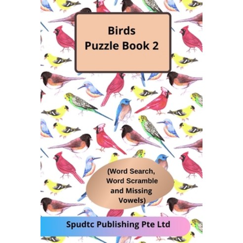 Birds Puzzle Book 2 (Word Search Word Scramble and Missing Vowels) Paperback, Independently Published