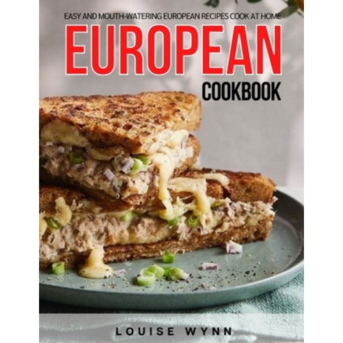 (영문도서) European Cookbook: Easy and Mouth-Watering European Recipes Cook at Home Paperback, Independently Published, English, 9798514027620