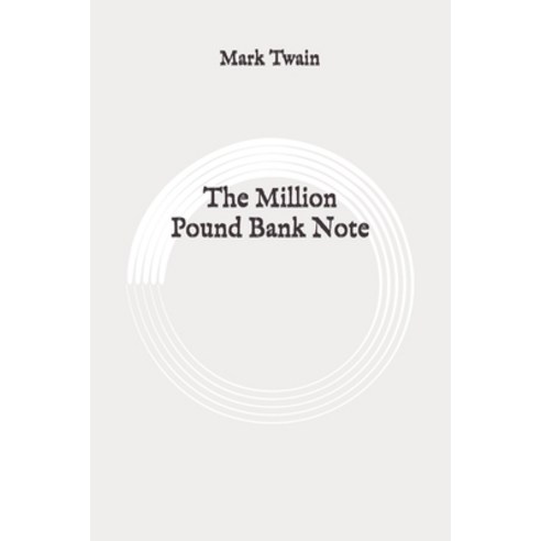 The Million Pound Bank Note: Original Paperback, Independently Published