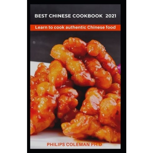 Best Chinese Cookbook 2021: Learn to cook authentic Chinese food Paperback, Independently Published, English, 9798708616579