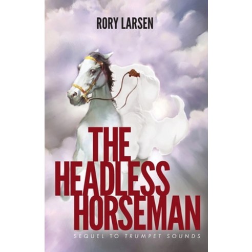 (영문도서) The Headless Horseman: Sequel to Trumpet Sounds Paperback, Trilogy Christian Publishing, English, 9781637695968