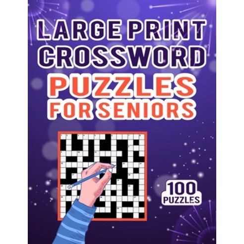 Large Print Crossword Puzzles for Seniors - 100 Puzzles: The Unique Collection of Crossword Puzzles ... Paperback, Independently Published, English, 9798584325152