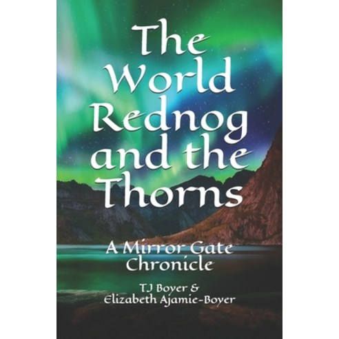 (영문도서) The World Rednog and the Thorns: The Mirror Gate Chronicles Paperback, Independently Published, English, 9781093639858