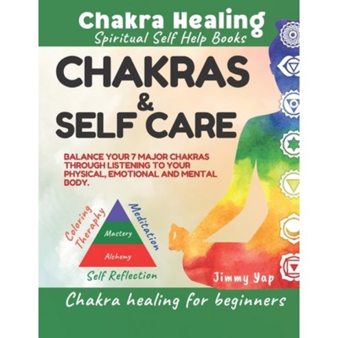 Chakras & Self Care Chakra Healing For Beginners Spiritual Self Help Books: Chakra balancing throu... Paperback, Independently Published, English, 9798568732037