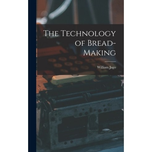 (영문도서) The Technology of Bread-making Hardcover, Legare Street Press, English, 9781017025651