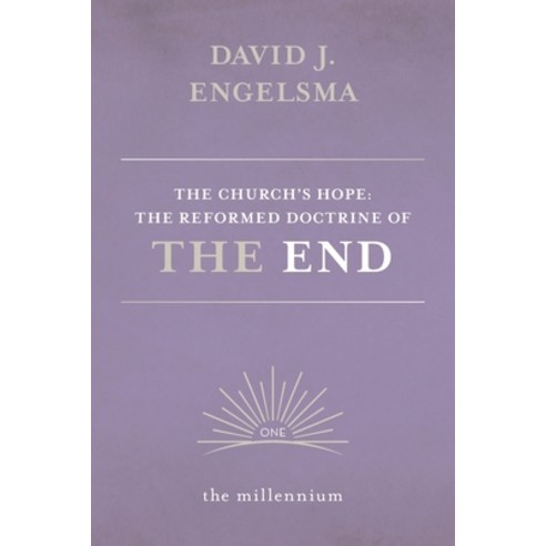 (영문도서) The Church''s Hope: The Reformed Doctrine of The End: Vol. 1 The Millenium Paperback, Reformed Free Publishing As..., English, 9781944555672
