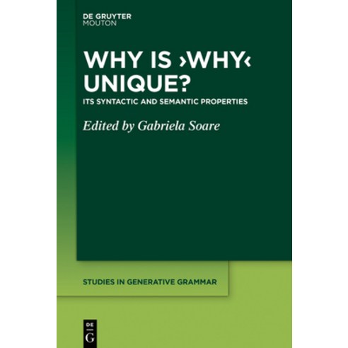 (영문도서) Why Is ''Why'' Unique?: Its Syntactic and Semantic Properties Hardcover, Walter de Gruyter, English, 9783110675115
