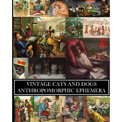 영문도서) Vintage Cats and Dogs: Anthropomorphic Ephemera: 23