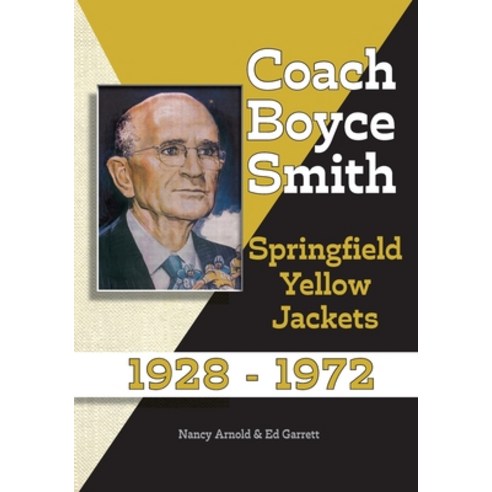 (영문도서) Coach Boyce Smith: Springfield Yellow Jackets 1928-1972 Paperback, Coach Boyce Smith Scholarsh..., English, 9781088084403