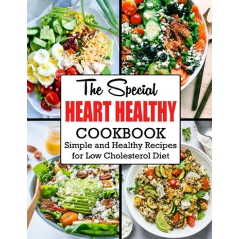 (영문도서) The Special Heart Healthy Cookbook: Simple and Healthy Recipes for Low Cholesterol Diet Paperback, Independently Published, English, 9798432484970