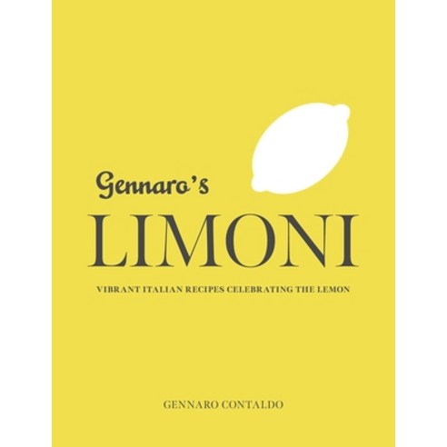 (영문도서) Gennaro''s Limoni: Vibrant Italian Recipes Celebrating the Lemon Hardcover, Interlink Books, English, 9781623718602
