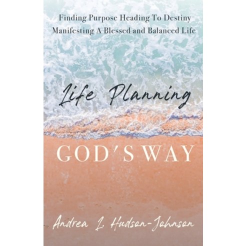 (영문도서) Life Planning God''s Way: Finding Purpose Heading To Destiny Manifesting A Blessed and Balance... Paperback, Trilogy Christian Publishing, English, 9781685562922