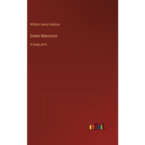 (영문도서) Green Mansions: in large print Hardcover, Outlook Verlag, English, 9783368306571