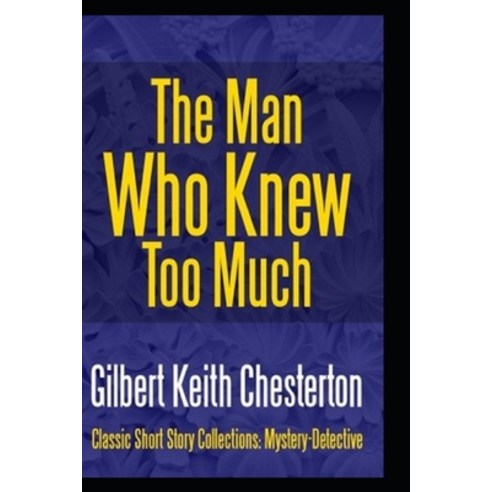 (영문도서) The Man Who Knew Too Much by Gillbert(Illustrated Edition) Paperback, Independently Published, English, 9798423976873