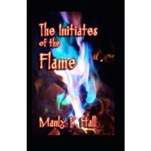 (영문도서) The Initiates of the Flame: annotated Paperback, Independently Published, English, 9798542729749