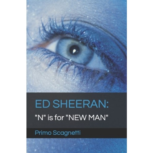 (영문도서) Ed Sheeran: "N" is for "NEW MAN" Paperback, Independently Published, English, 9798851495410