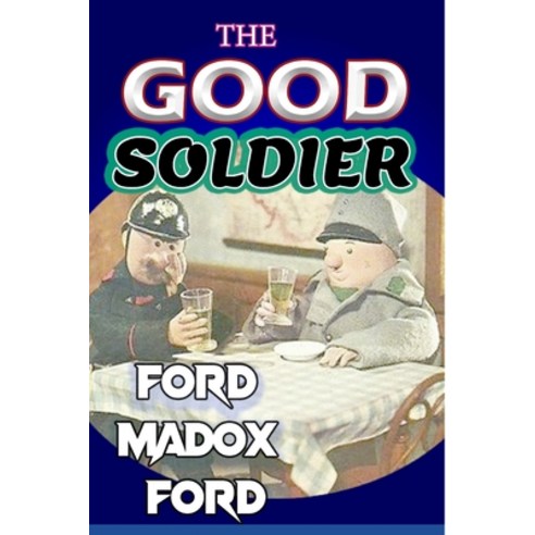 The Good Soldier "Annotated Edition" Paperback, Independently Published, English, 9798725329797