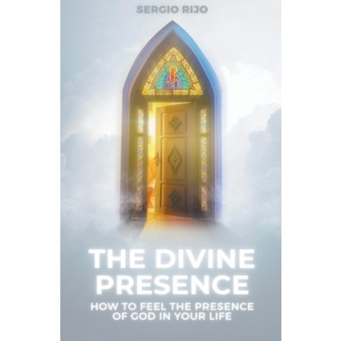 (영문도서) The Divine Presence: How to Feel the Presence of God in Your Life Paperback, Sergio Rijo, English, 9798223214755