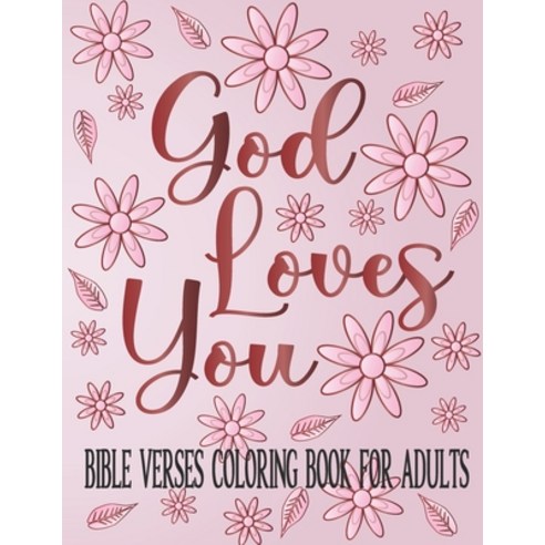 God Loves You: Bible Verses Coloring Book for Adults Great Gift for Loved Ones Paperback, Independently Published, English, 9798566321257
