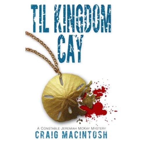 Til Kingdom Cay: A Constable Jeremiah McKay Mystery Paperback, Pugio Books, English, 9780991361182