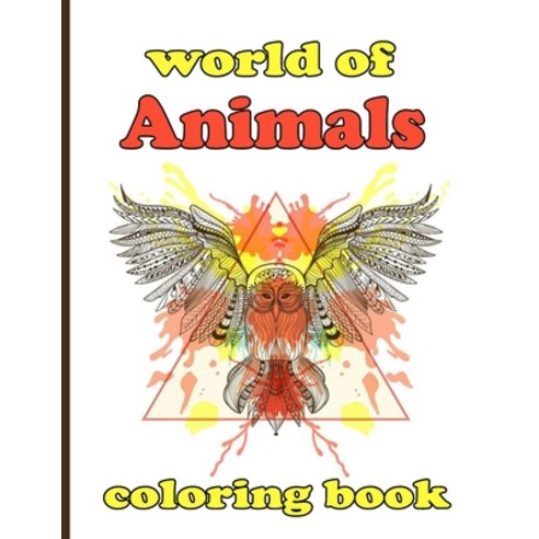 world of Animals coloring book: Coloring Book with Lions Elephants Owls Horses Dogs Cats and M... Paperback, Independently Published, English, 9798730790384