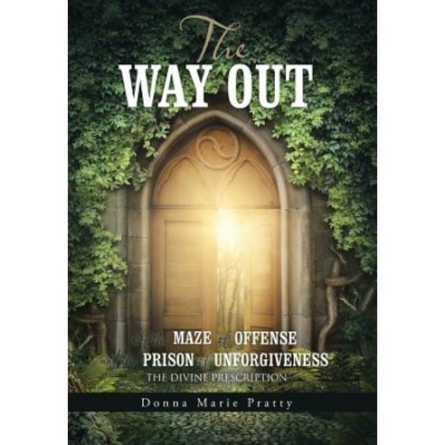 (영문도서) The Way Out: Of the Maze of Offense and the Prison of Unforgiveness the Divine Prescription Hardcover, WestBow Press, English, 9781512793611