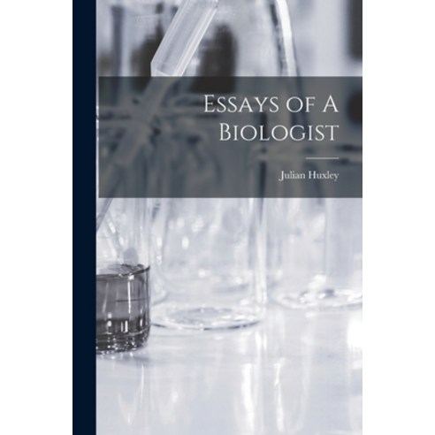 (영문도서) Essays of A Biologist Paperback, Legare Street Press, English, 9781015809055