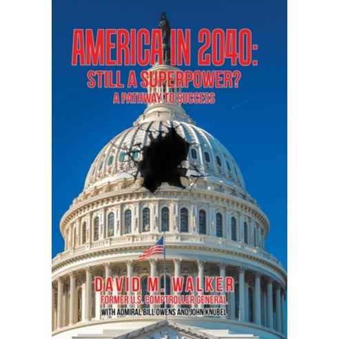 America in 2040: Still a Superpower?: A Pathway to Success Hardcover, Authorhouse, English, 9781665500821