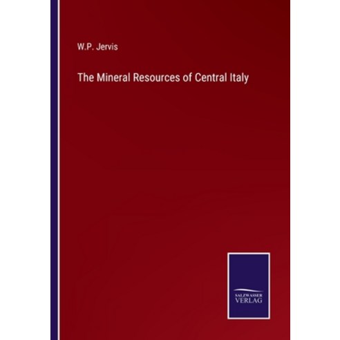(영문도서) The Mineral Resources of Central Italy Paperback, Salzwasser-Verlag, English, 9783375043889