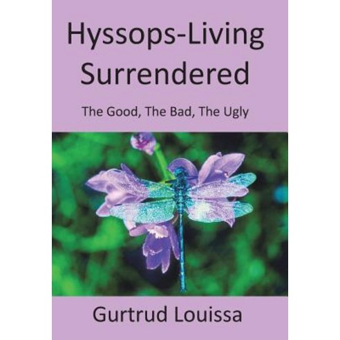 Hyssops-Living Surrendered: The Good the Bad the Ugly Hardcover, Authorhouse, English, 9781452033006