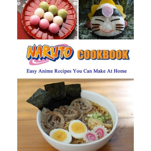 (영문도서) Naruto Cookbook: Easy Anime Recipes You Can Make At Home Paperback, Independently Published, English, 9798515091804
