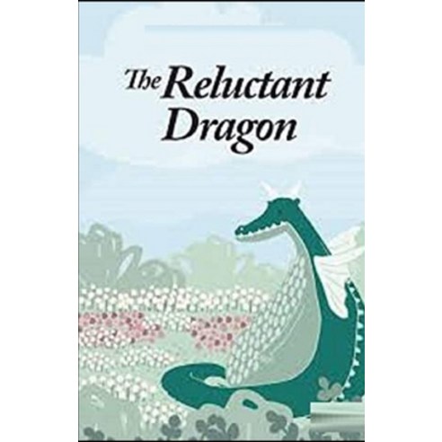 The Reluctant Dragon Illustrated Paperback, Independently Published, English, 9798742270942