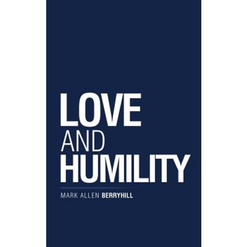 Love and Humility Hardcover, WestBow Press, English, 9781973652243