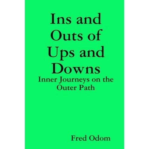 Ins and Outs of Ups and Downs: Inner Journeys on the Outer Path Paperback, Lulu.com