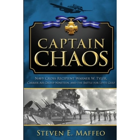 (영문도서) Captain Chaos: Navy Cross Recipient Warner W. Tyler Carrier Air Group Nineteen and the Batt... Paperback, Focsle Llp, English, 9798986085715