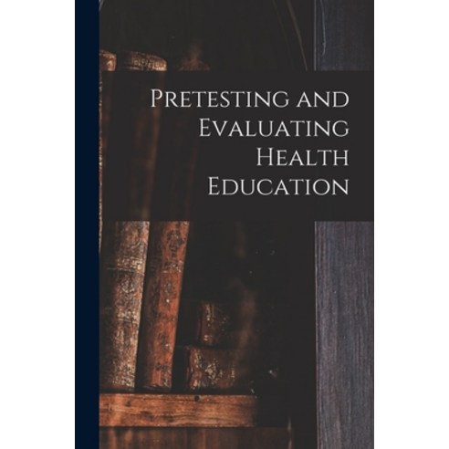 (영문도서) Pretesting and Evaluating Health Education Paperback, Hassell Street Press, English, 9781013624421
