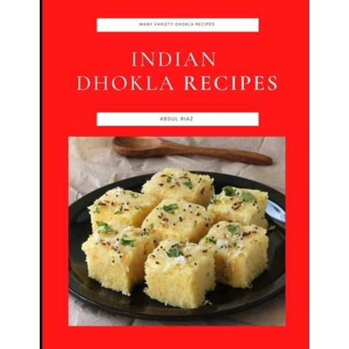 (영문도서) Indian Dhokla Recipes: Many Variety Dhokla Recipes Paperback, Independently Published, English, 9798759587880