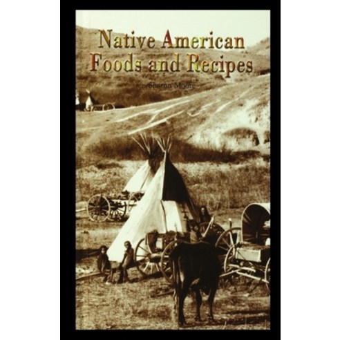 (영문도서) Native American Foods and Recipes Paperback, Rosen Publishing Group, English, 9781435889736