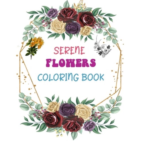 Serene Flowers Coloring Book: Easy Flower Patterns Paperback, Independently Published