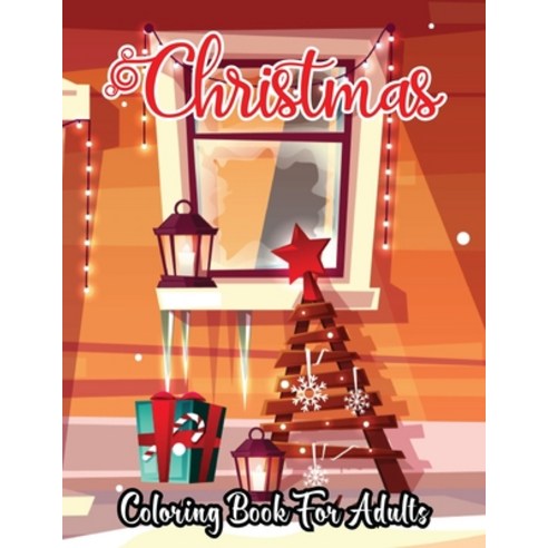 Christmas Coloring Book For Adults: A Coloring Pages For Festive Stress Relief I Perfect Holiday Gif... Paperback, Independently Published, English, 9798583079322