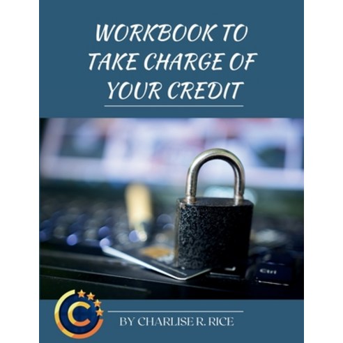 (영문도서) Workbook to Take Charge of Your Credit: A Step-By-step Workbook to Repairing Your Credit Paperback, Lise, English, 9798987920732
