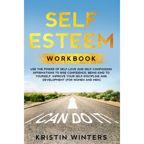 Self Esteem Workbook: Use the power of self-love and self-compassion affirmations to rise confidence... Paperback, Royal Digital Marketing Ltd, English, 9781801111751