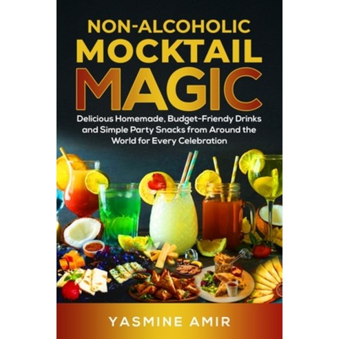 (영문도서) Non-Alcoholic Mocktail Magic: Delicious Homemade Budget-Friendly Drinks and Simple Party Sna... Paperback, Independently Published, English, 9798872775867